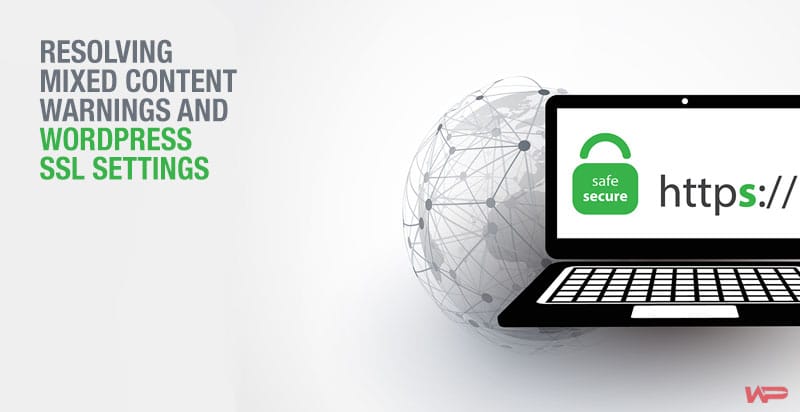Resolving Mixed Content Warnings and WordPress SSL Settings